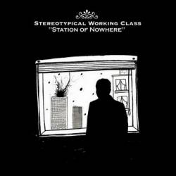 Stereotypical Working Class : Station of Nowhere